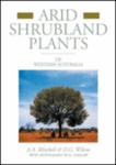 Arid shrubland plants of Western Australia by A A. Mitchell, D G. Wilcox, and Ernie Laidlaw