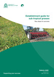 Establishment guide for sub-tropical grasses : key steps to success by Geoff Allan Moore, Ron Yates, Phil Barrett-Lennard, Phil Nichols, Brad Wintle, John Titterington, and Chris Loo