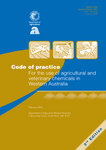 Code of practice for the use of agricultural and veterinary chemicals in Western Australia by Peter Rutherford