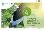 Greener pastures 4 - Managing potassium in dairy pastures by Mike Bolland, Ian Guthridge, Bill Russell, Martin Staines, John Lucey, and Richard Morris
