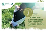 Greener pastures 7 - A fresh look at nutrient losses from intensively managed pastures