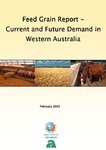 Feed grain report - current and future demand in Western Australia by Department of Agriculture and Food, Western Australia