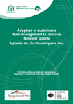 Adoption of sustainable farm management to improve tailwater quality - A plan for the Ord River irrigation area by Tara Slaven, Rebecca Heath, and Jamie Bowyer