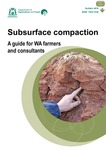 Subsurface compaction a guide for WA farmers and consultants by Stephen Davies and Alison Lacey