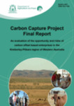 Carbon capture project, final report. An evaluation of the opportunity and risks of carbon offset based enterprises in the Kimberley-Pilbara region of Western Australia