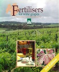 Fertilisers for wine grapes : an information package to promote efficient fertiliser practices by B. H. Goldspink, Neil Lantzke, Bob Paulin, Diana Louise Fisher, Colin Gordon, N. Cross, and J M. Campbell-Clause