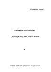 Bulletin No 3867 - Water for agriculture. Clearing cloudy or coloured water by N. E. Platell