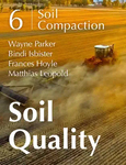 Soil Quality: 6 Soil Compaction by Wayne Parker, Bindi Isbister, Frances C. Hoyle, and Matthias Leopold