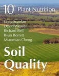 Soil Quality: 10 Plant Nutrition by Craig Scanlan, David Weaver, Richard Bell, Ryan Borrett, and Miaomiao Cheng